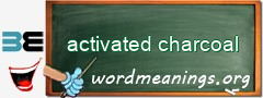 WordMeaning blackboard for activated charcoal